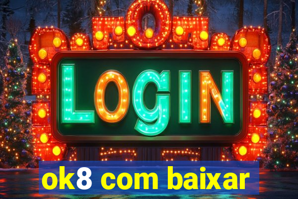 ok8 com baixar